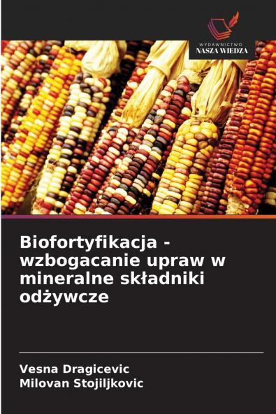 Biofortyfikacja - wzbogacanie upraw w mineralne składniki odżywcze