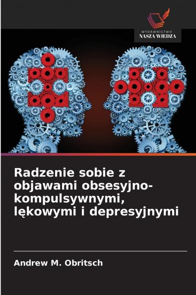 Radzenie sobie z objawami obsesyjno-kompulsywnymi lękowymi i depresyjnymi