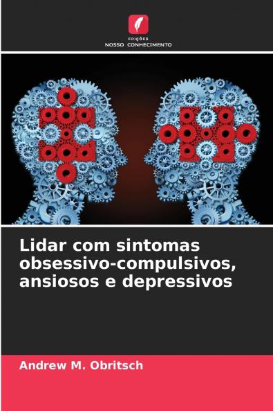 Lidar com sintomas obsessivo-compulsivos ansiosos e depressivos