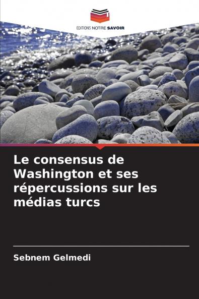 Le consensus de Washington et ses répercussions sur les médias turcs