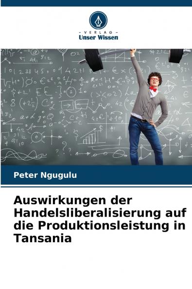 Auswirkungen der Handelsliberalisierung auf die Produktionsleistung in Tansania