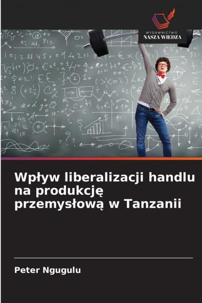Wpływ liberalizacji handlu na produkcję przemysłową w Tanzanii