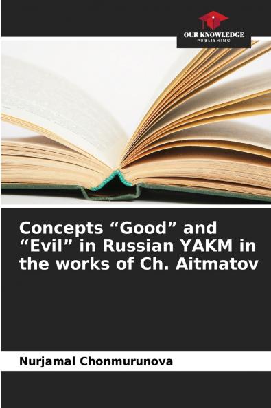 Concepts Good and Evil in Russian YAKM in the works of Ch. Aitmatov