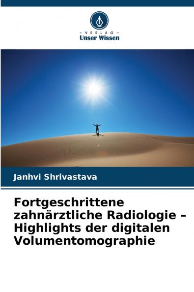 Fortgeschrittene zahnärztliche Radiologie - Highlights der digitalen Volumentomographie