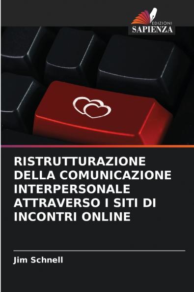 RISTRUTTURAZIONE DELLA COMUNICAZIONE INTERPERSONALE ATTRAVERSO I SITI DI INCONTRI ONLINE
