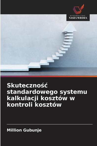 Skuteczność standardowego systemu kalkulacji kosztów w kontroli kosztów