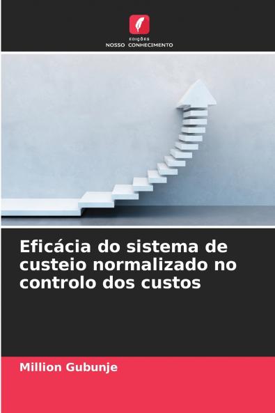 Eficácia do sistema de custeio normalizado no controlo dos custos