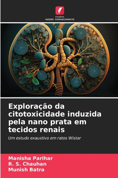 Exploração da citotoxicidade induzida pela nano prata em tecidos renais
