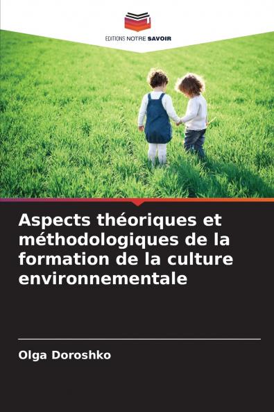 Aspects théoriques et méthodologiques de la formation de la culture environnementale