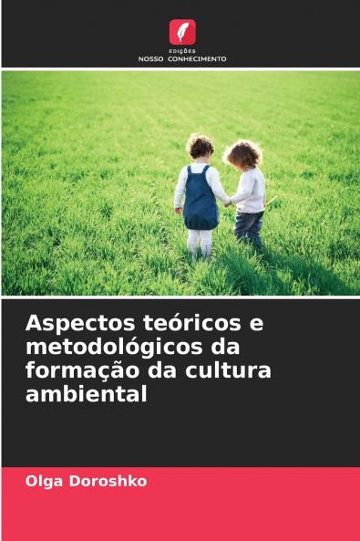 Aspectos teóricos e metodológicos da formação da cultura ambiental