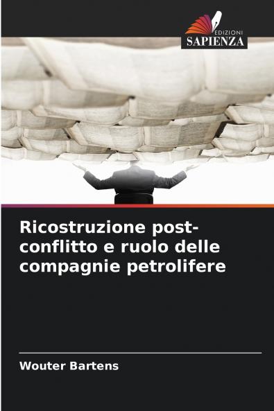 Ricostruzione post-conflitto e ruolo delle compagnie petrolifere