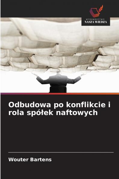 Odbudowa po konflikcie i rola spółek naftowych