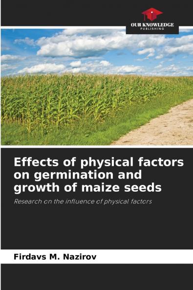 Effects of physical factors on germination and growth of maize seeds