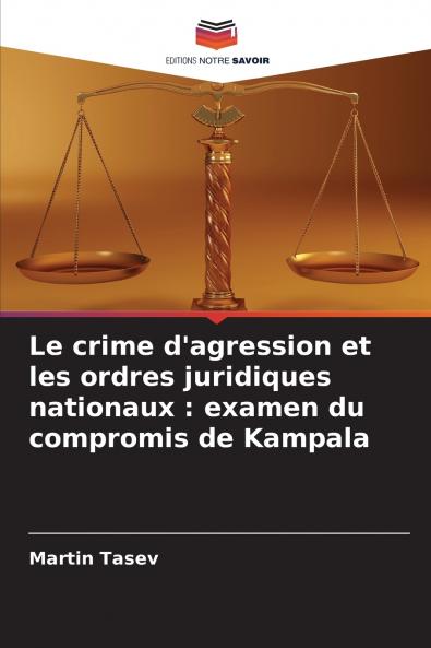 Le crime d'agression et les ordres juridiques nationaux