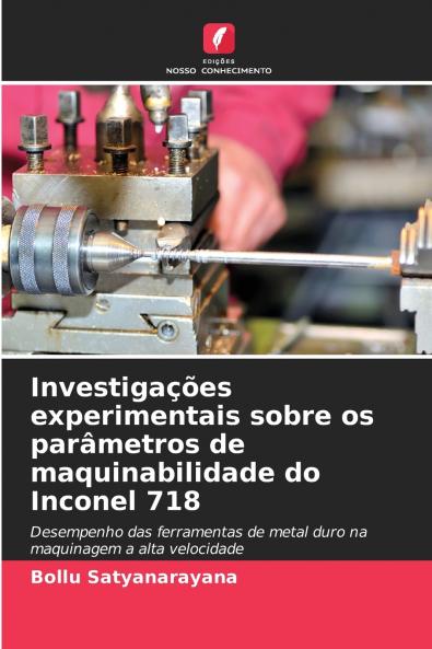 Investigações experimentais sobre os parâmetros de maquinabilidade do Inconel 718