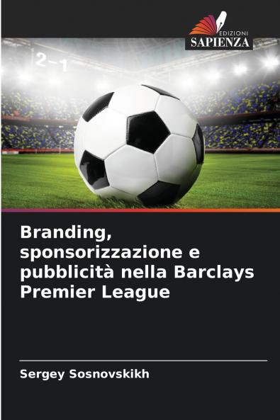 Branding sponsorizzazione e pubblicità nella Barclays Premier League
