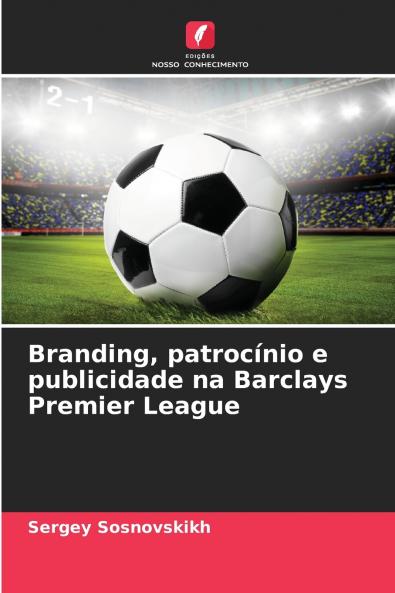 Branding patrocínio e publicidade na Barclays Premier League