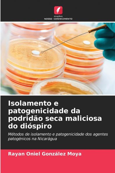Isolamento e patogenicidade da podridão seca maliciosa do dióspiro