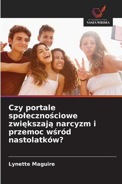 Czy portale społecznościowe zwiększają narcyzm i przemoc wśród nastolatków?