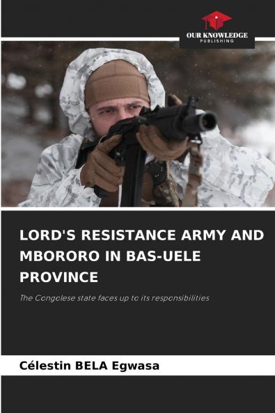 LORD'S RESISTANCE ARMY AND MBORORO IN BAS-UELE PROVINCE