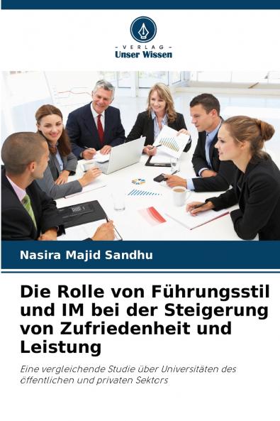 Die Rolle von Führungsstil und IM bei der Steigerung von Zufriedenheit und Leistung