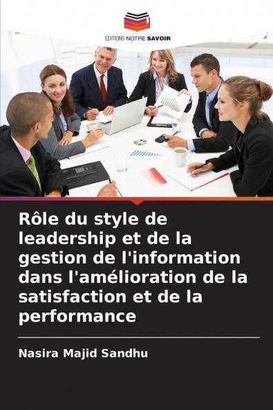 Rôle du style de leadership et de la gestion de l'information dans l'amélioration de la satisfaction et de la performance