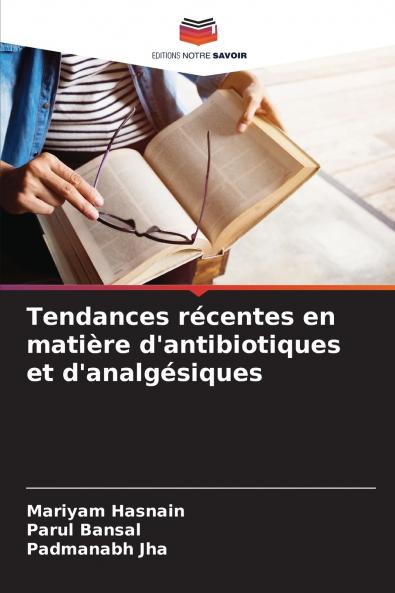 Tendances récentes en matière d'antibiotiques et d'analgésiques