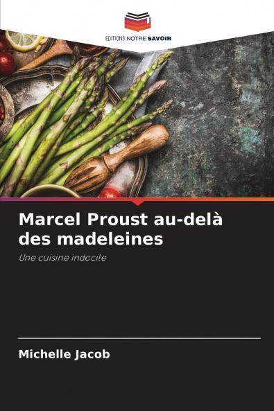 Marcel Proust au-delà des madeleines