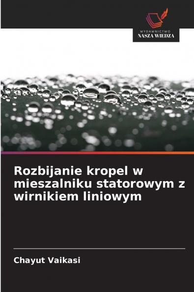 Rozbijanie kropel w mieszalniku statorowym z wirnikiem liniowym