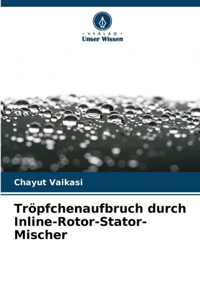 Tröpfchenaufbruch durch Inline-Rotor-Stator-Mischer