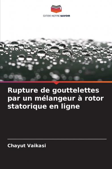 Rupture de gouttelettes par un mélangeur à rotor statorique en ligne