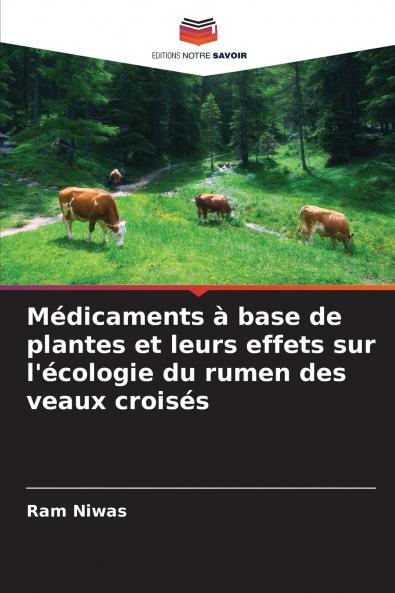 Médicaments à base de plantes et leurs effets sur l'écologie du rumen des veaux croisés