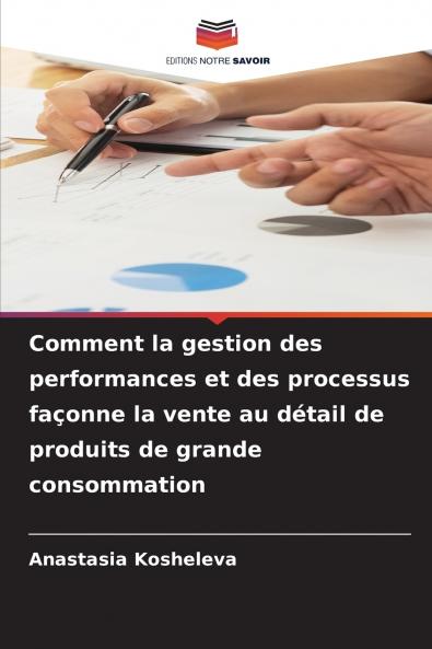 Comment la gestion des performances et des processus façonne la vente au détail de produits de grande consommation