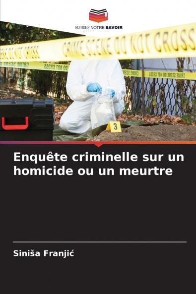 Enquête criminelle sur un homicide ou un meurtre