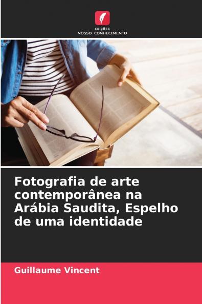 Fotografia de arte contemporânea na Arábia Saudita Espelho de uma identidade