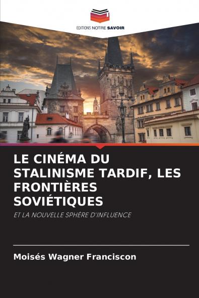 LE CINÉMA DU STALINISME TARDIF LES FRONTIÈRES SOVIÉTIQUES