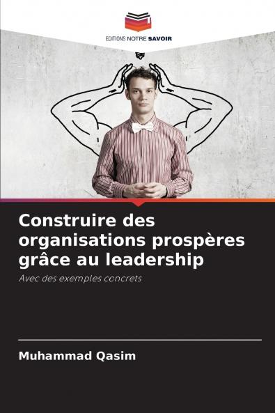 Construire des organisations prospères grâce au leadership