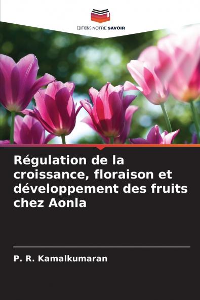 Régulation de la croissance floraison et développement des fruits chez Aonla