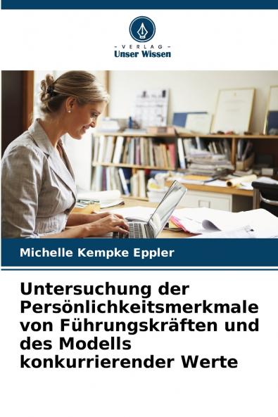 Untersuchung der Persönlichkeitsmerkmale von Führungskräften und des Modells konkurrierender Werte