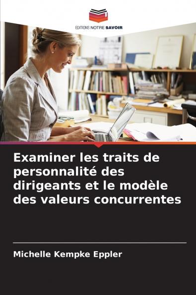 Examiner les traits de personnalité des dirigeants et le modèle des valeurs concurrentes