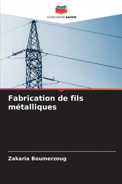 Fabrication de fils métalliques