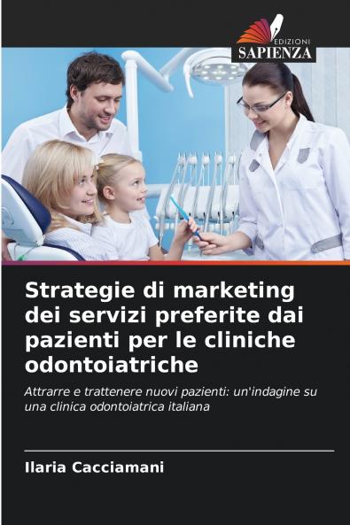 Strategie di marketing dei servizi preferite dai pazienti per le cliniche odontoiatriche