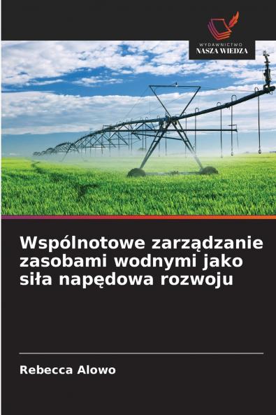 Wspólnotowe zarządzanie zasobami wodnymi jako siła napędowa rozwoju