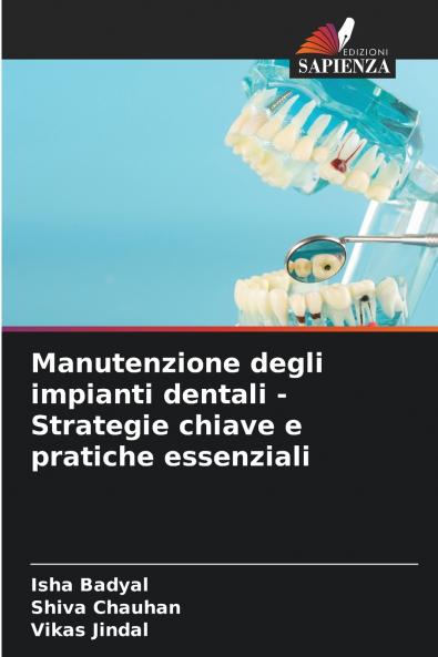 Manutenzione degli impianti dentali - Strategie chiave e pratiche essenziali