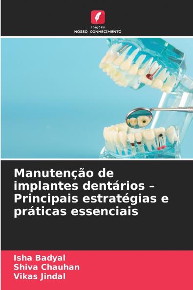 Manutenção de implantes dentários - Principais estratégias e práticas essenciais
