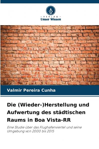 Die (Wieder-)Herstellung und Aufwertung des städtischen Raums in Boa Vista-RR