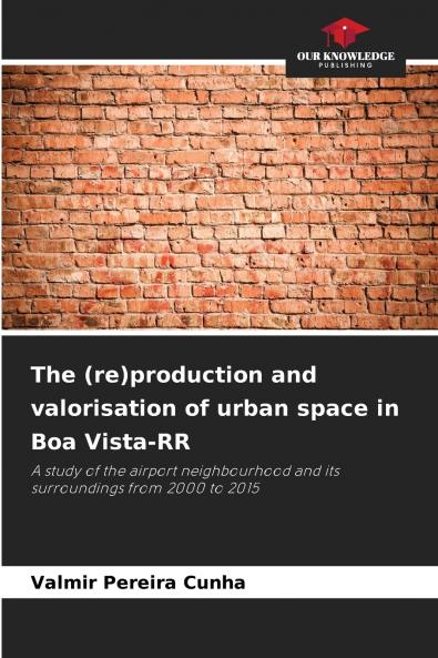 The (re)production and valorisation of urban space in Boa Vista-RR