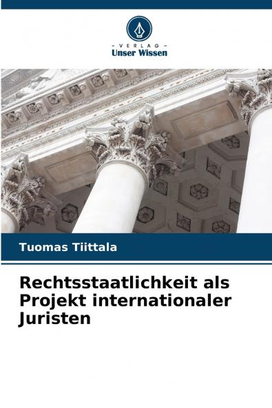 Rechtsstaatlichkeit als Projekt internationaler Juristen