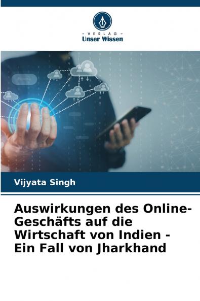 Auswirkungen des Online-Geschäfts auf die Wirtschaft von Indien - Ein Fall von Jharkhand