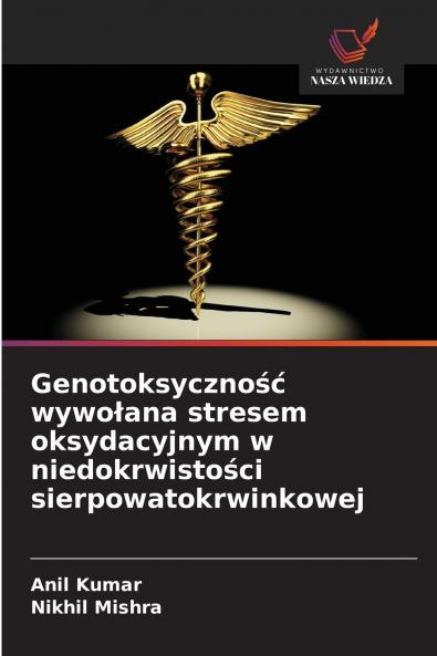Genotoksyczność wywołana stresem oksydacyjnym w niedokrwistości sierpowatokrwinkowej
